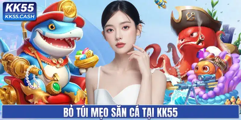 BẮN CÁ KK55 ✔️ Đồ Họa 3D Siêu Thực | Săn Jackpot Khủng