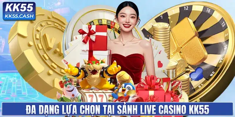 LIVE CASINO KK55 ✔️ Sòng Bài 4K | Dealer Sexy | Rút Tiền 2 Phút