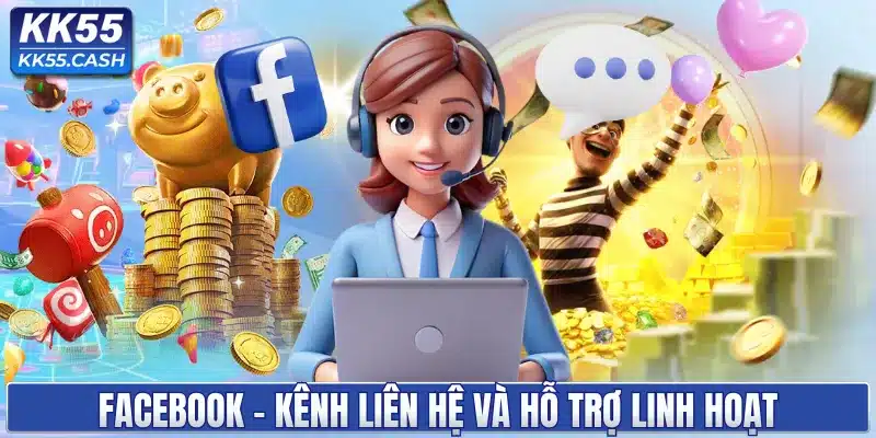 Liên hệ KK55 ✔️ Hỗ trợ hội viên 24/7 | Giải đáp tức thì