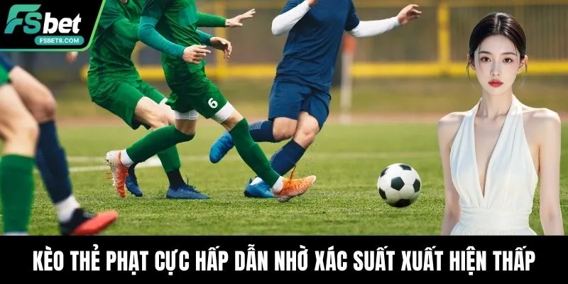 Kèo Thẻ Phạt Fsbet – Dự Đoán Đúng, Nhận Thưởng Lớn