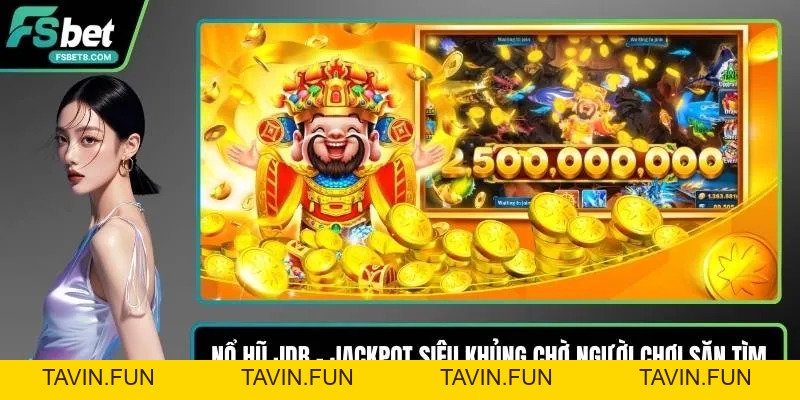 Nổ Hũ JDB - Jackpot Siêu Khủng Chờ Người Chơi Săn Tìm