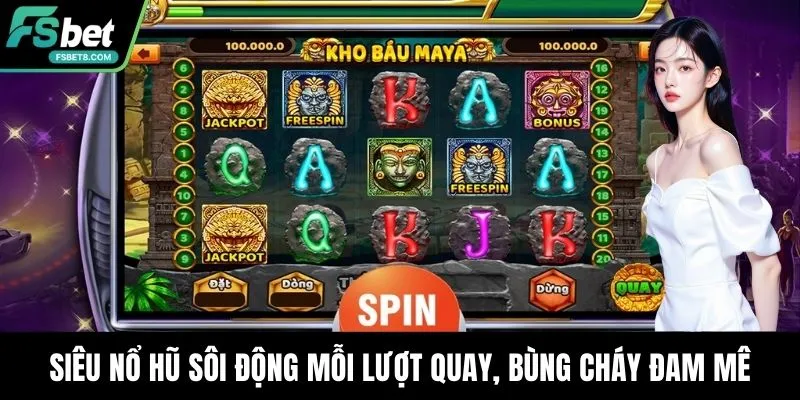 Siêu Nổ Hũ Fsbet – Quay Chất, Trúng Thật, Vui Bất Tận