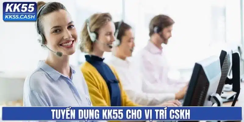 Tuyển Dụng KK55 – Cơ hội Việc Làm Hấp Dẫn Cho Mọi Ứng Viên