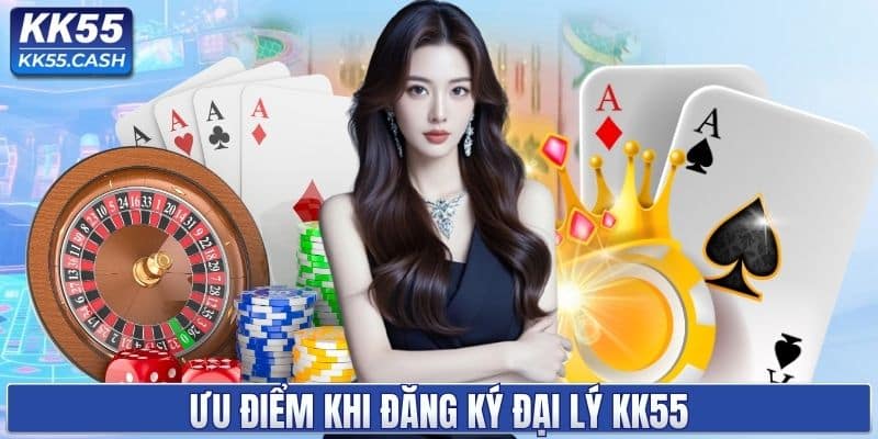 Trở Thành Đại Lý KK55 Nhận Hoa Hồng Mỗi Tháng Hấp Dẫn