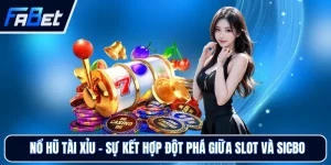 Nổ Hũ FABET - Trải Nghiệm Sảnh Quay Hũ Hấp Dẫn, Dễ Chơi