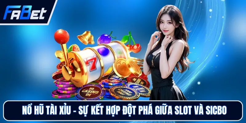 Cách Chơi Nổ Hũ - Thủ Thuật Săn Jackpot Đỉnh Cao Tại FABET