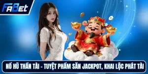 Nổ Hũ FABET - Trải Nghiệm Sảnh Quay Hũ Hấp Dẫn, Dễ Chơi