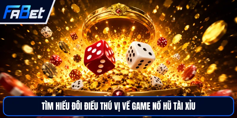 Nổ Hũ Tài Xỉu - Sự Kết Hợp Đột Phá Giữa Slot Và Sicbo