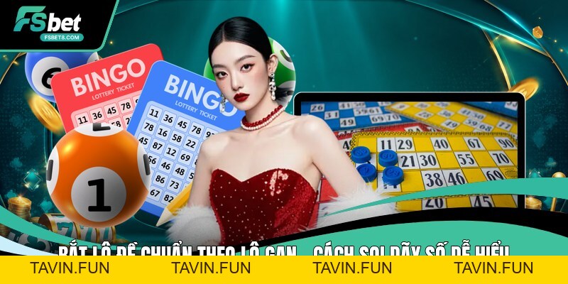 Tạo Dàn Đề - Cách Lọc Số Dễ Theo Dõi Qua Từng Ngày