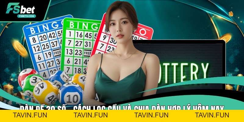 Dàn Đề 30 Số - Cách Lọc Cầu Và Chia Dàn Hợp Lý Hôm Nay