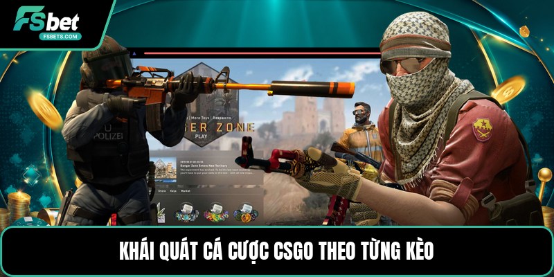 Cá Cược CSGO - Hiểu Kèo Trận Đấu Counter Strike Đúng