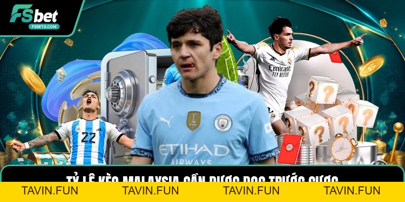Tỷ Lệ Kèo Malaysia - Cách Đọc Kèo Bóng Đá Chính Xác